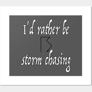 I'd Rather Be Storm Chasing Posters and Art